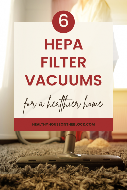 6 HEPA filter vacuums for all needs and budgets that will remove toxins from your home while you clean