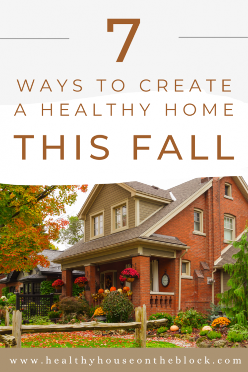 7 ways to create a healthier home this fall with my autumn home maintenance checklist