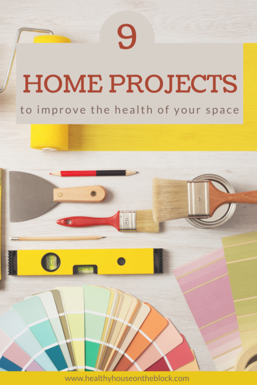 9 home projects you can plan out to improve the health of your home and remove toxins