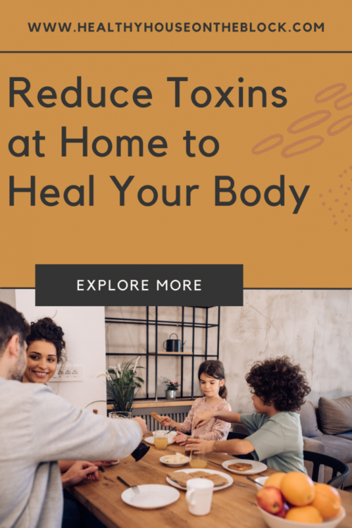 How your body will naturally heal itself from body burden as you do a home detox and remove toxins in your home