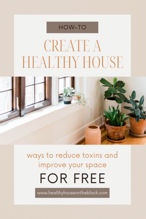 Reduce environmental toxins at home with 9 free ways to create a healthy house