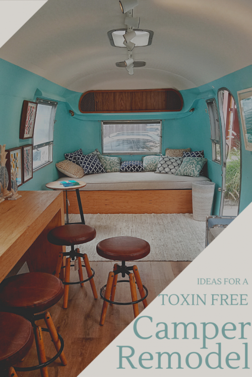 all kinds of ideas to make your camper remodel completely toxin free