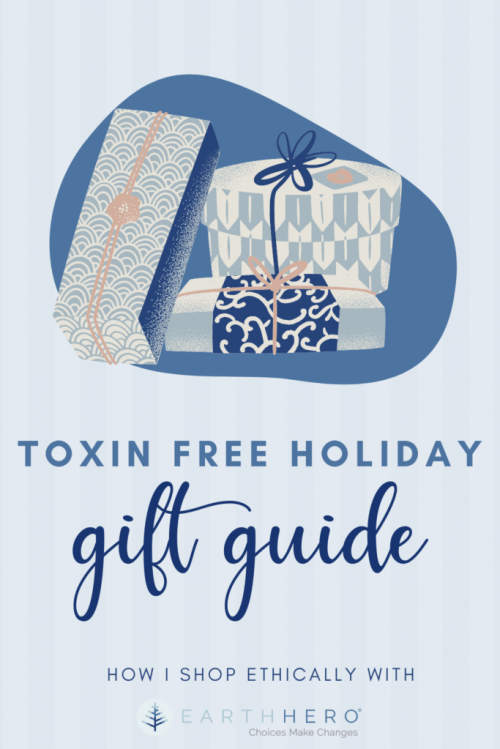 earthhero ethical shopping for the holidays plus a toxin free holiday gift guide