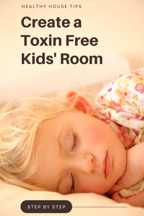 easy ways to create a toxin free kids room with just 7 easy steps you can take today