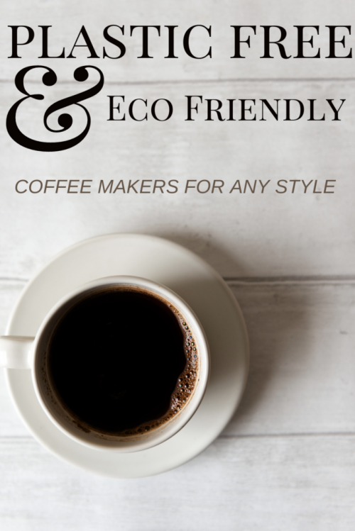 eliminate plastic toxins at home by getting a plastic free coffee maker