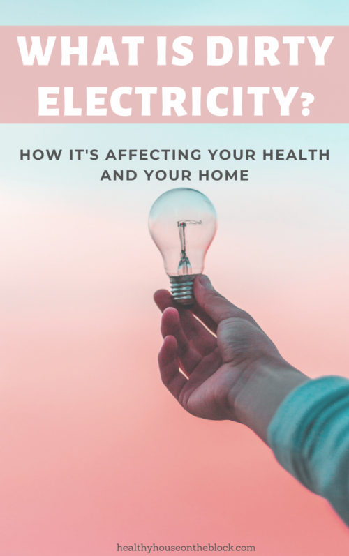explanation of dirty electricity and how it's affecting your health and your home