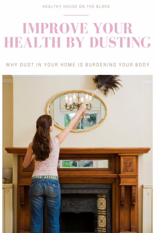 how getting rid of dust at home can actually improve your health and wellness