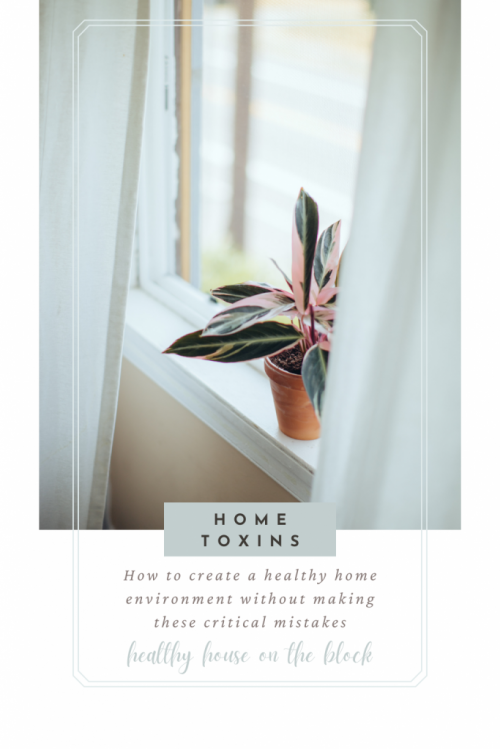 how to avoid these common mistakes when reducing toxins at home to create a healthy indoor environment