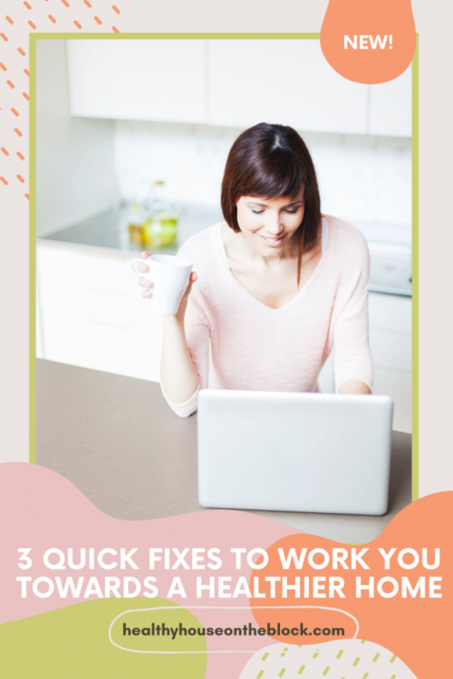 how to create a healthy home with three quick fixes that will get you moving forward