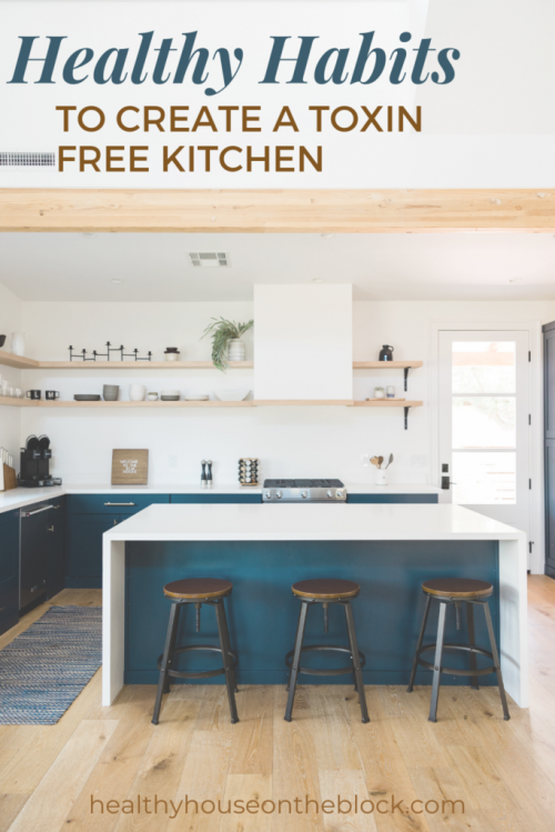 how to detox your kitchen and create a toxin free environment at home