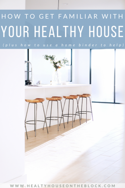 how to get familiar with your healthy house and how to use a home binder to help