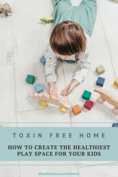 how to reduce toxin exposure in your kids' play space and open ended toy room