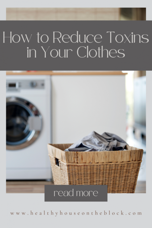 how to reduce toxins in your clothing