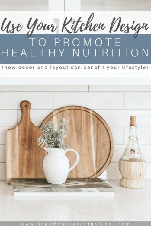 how to use your kitchen to promote healthy nutrition with design and layout