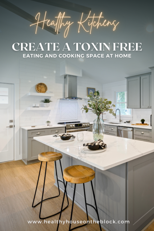 my guide to creating a healthy kitchen that is free from toxins