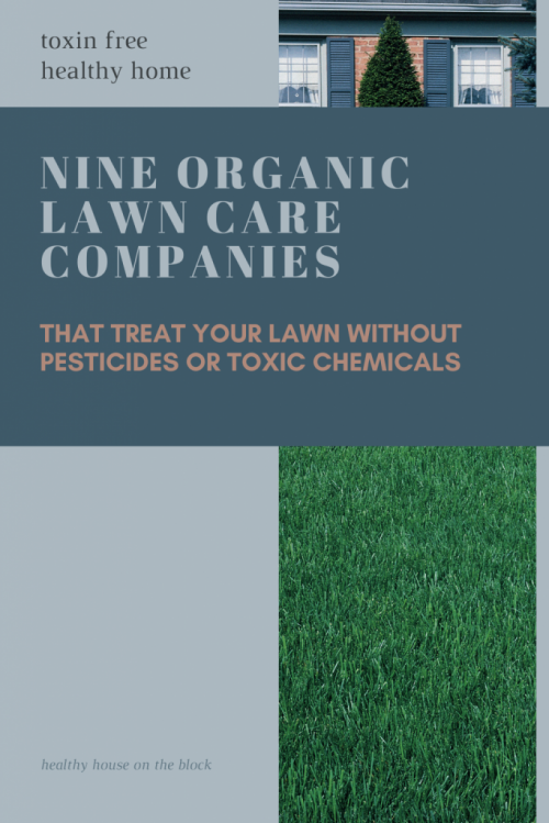 nine organic lawn care companies that will treat your lawn without the use of pesticides and toxic chemicals