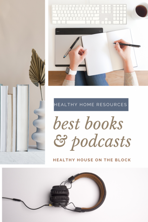 over 35 of the best podcasts and books about creating a healthy and non toxic home environment