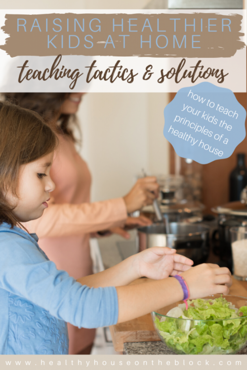 raising healthy kids at home with teaching tactics that instill the principles of healthy indoor spaces