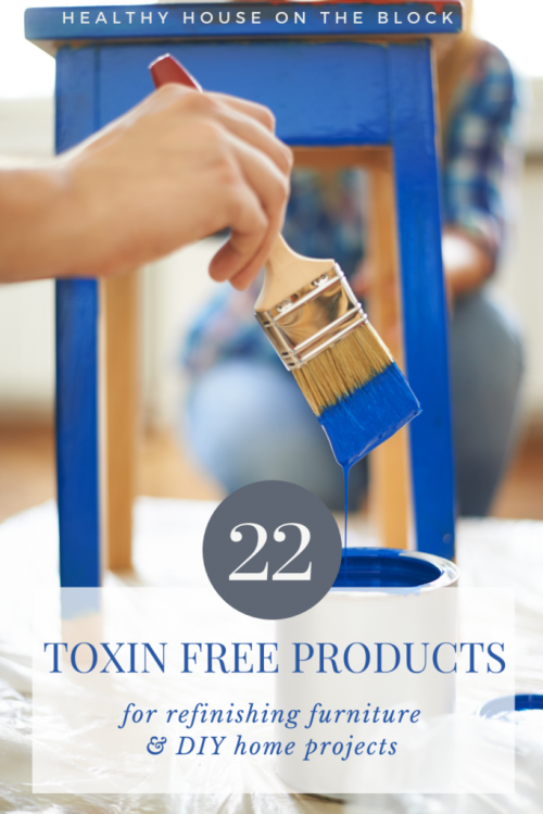 the best toxin free products to do a healthy furniture refinishing projects