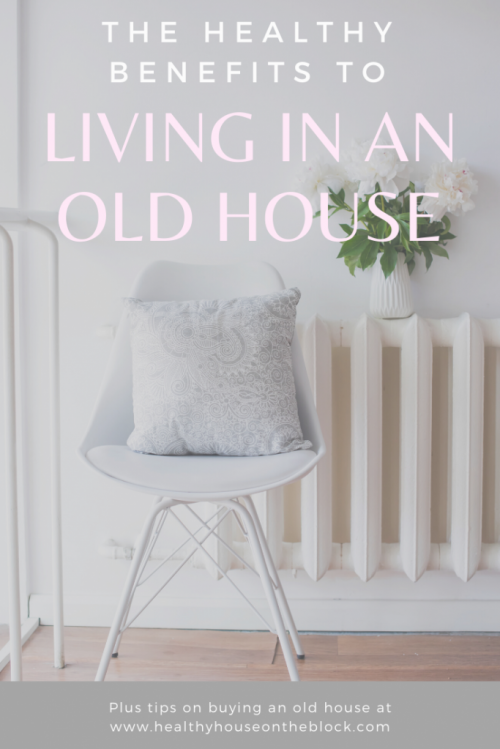the health benefits to living in an old house