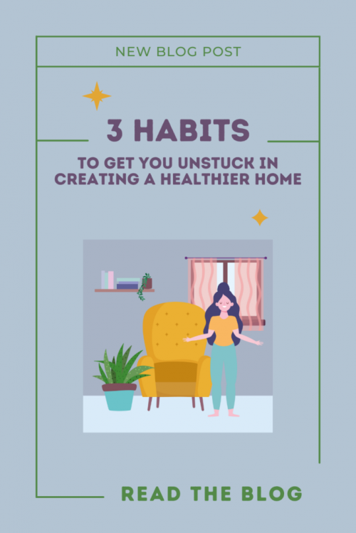 the three habits you can start to get you unstuck from your unhealthy house habits