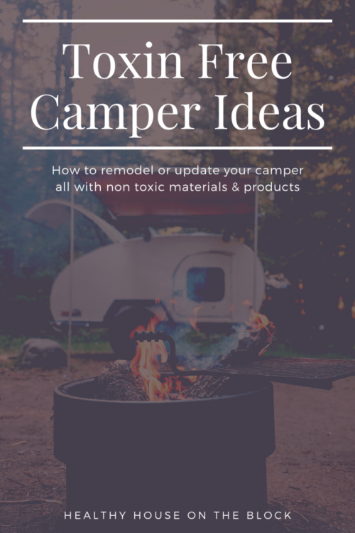 the very best non toxic products and materials to update your camper