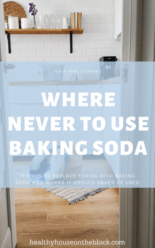 top uses for baking soda at home to reduce toxic load and where to never use it