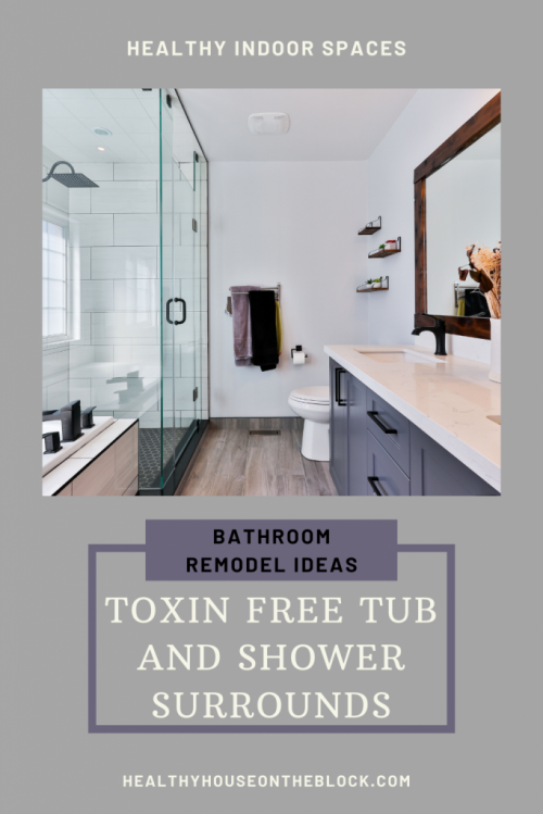 toxin free tub and shower surrounds for your low toxin bathroom remodel