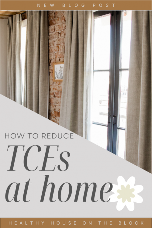 trichloroethylene is in the air, soil and water -- here's how to reduce it and keep your home healthy and safe