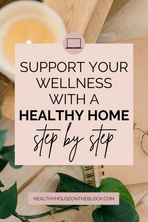 use your home to support your health and your wellness with a home detox from environmental toxins