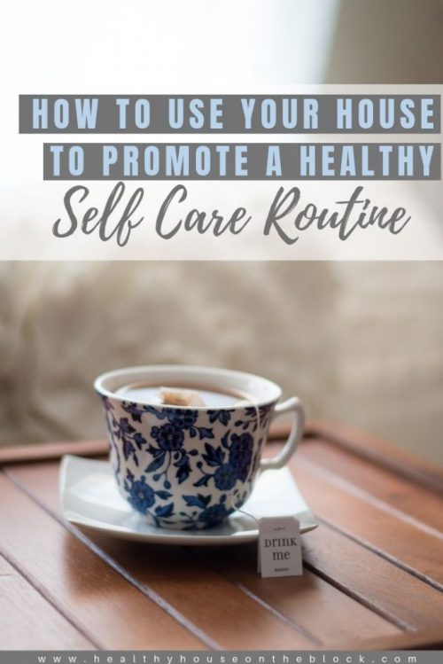 use your house to promote a healthy self care routine