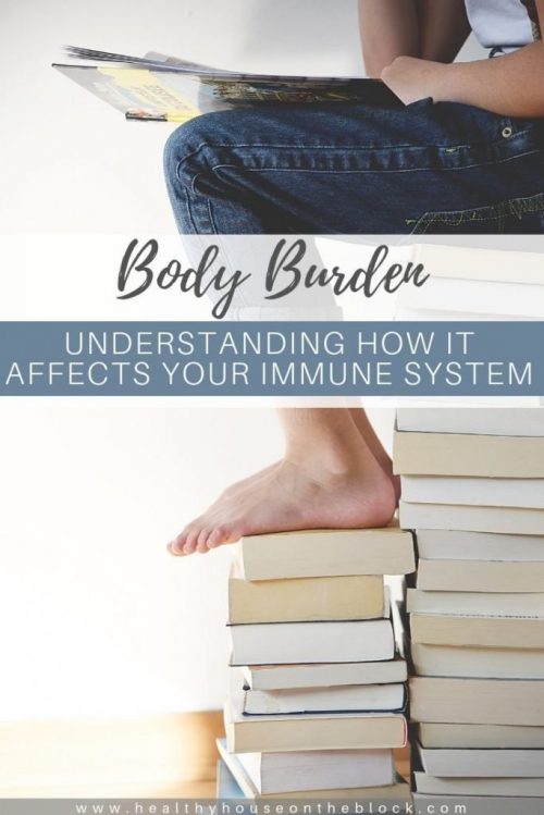 what is body burden and how it affects your immune system