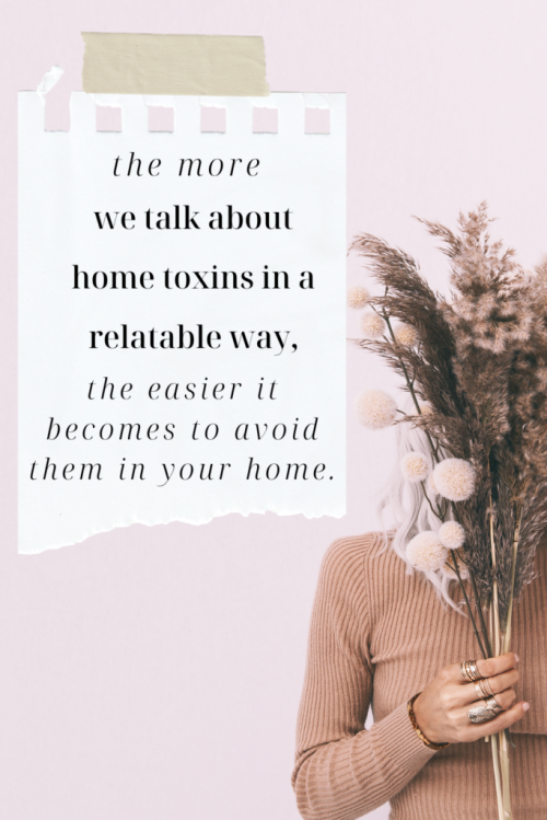 why a toxin deep dive about particular toxins we introduce to our homes is so important when creating a healthy house